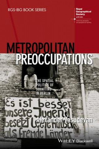 Knjiga Metropolitan Preoccupations - The Spatial Politics of Squatting in Berlin Alexander Vasudevan