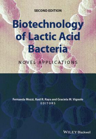 Kniha Biotechnology of Lactic Acid Bacteria - Novel Applications 2e Fernanda Mozzi