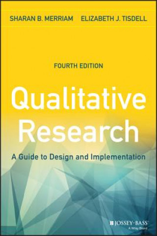 Carte Qualitative Research - A Guide to Design and Implementation 4e Elizabeth J. Tisdell