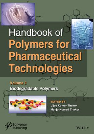 Könyv Handbook of Polymers for Pharmaceutical Technologies Volume 3 - Biodegradable Polymers Vijay Kumar Thakur