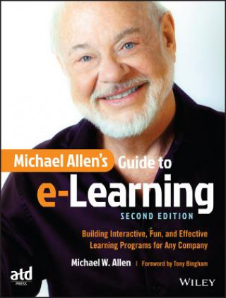 Book Michael Allen's Guide to e-Learning - Building Interactive, Fun, and Effective Learning Programs for Any Company 2e Michael W. Allen