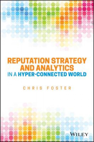 Carte Reputation Strategy and Analytics in a Hyper-Connected World Chris Foster