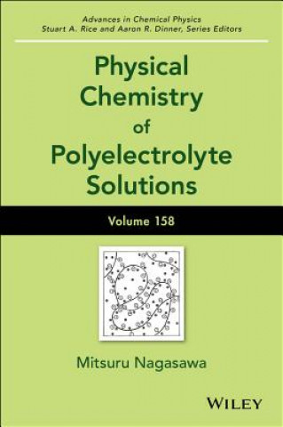 Carte Physical Chemistry of Polyelectrolyte Solutions - Advances in Chemical Physics, Volume 158 Aaron R. Dinner