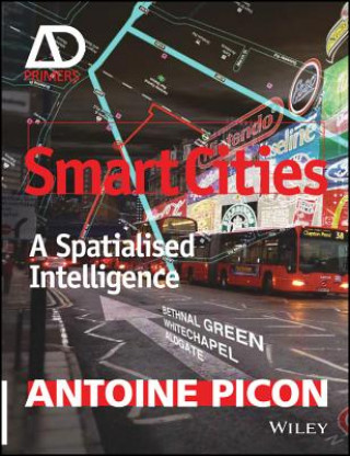 Knjiga Smart Cities - A Spatialised Intelligence - AD Primer Antoine Picon