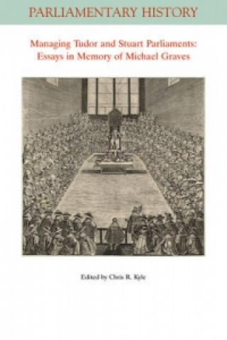 Buch Managing Tudor and Stuart Parliaments - Essays in Memory of Michael Graves Chris R. Kyle