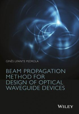 Carte Beam Propagation Method for Design of Optical Wave guide Devices Gines Lifante Pedrola
