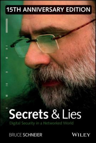 Carte Secrets and Lies - Digital Security in a Networked World 15th Anniversary Edition Bruce Schneier