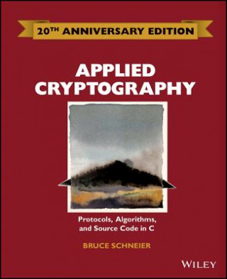 Könyv Applied Cryptography - Protocols, Algorithms and Source Code in C 20th Anniversary Edition Bruce Schneier