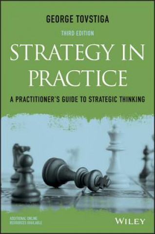 Könyv Strategy in Practice - A Practitioner's Guide to Strategic Thinking 3e George G. Tovstiga