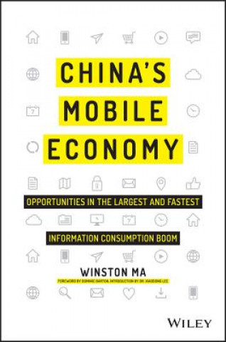 Kniha China's Mobile Economy - Opportunities in the Largest and Fastest Information Consumption Boom Winston Ma