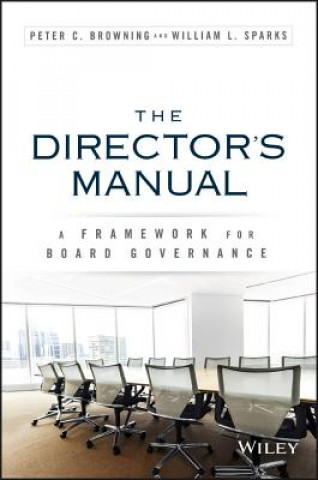 Carte Director's Manual - A Framework for Board Governance William L. Sparks