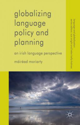 Kniha Globalizing Language Policy and Planning Mairead Moriarty