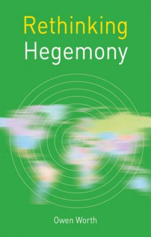 Book Rethinking Hegemony OWEN WORTH