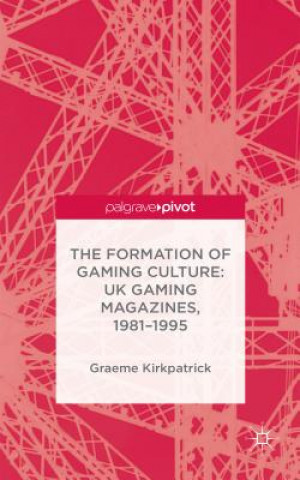 Livre Formation of Gaming Culture Graeme Kirkpatrick