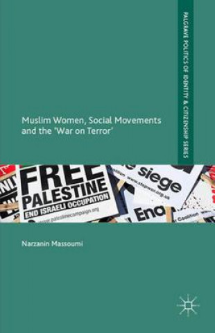 Knjiga Muslim Women, Social Movements and the 'War on Terror' Narzanin Massoumi