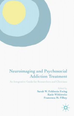 Kniha Neuroimaging and Psychosocial Addiction Treatment Sarah W. Feldstein Ewing