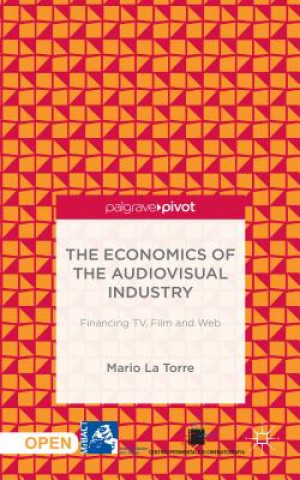 Kniha Economics of the Audiovisual Industry: Financing TV, Film and Web Mario La Torre