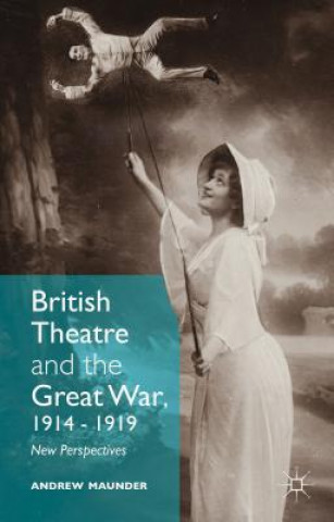 Buch British Theatre and the Great War, 1914 - 1919 Andrew Maunder