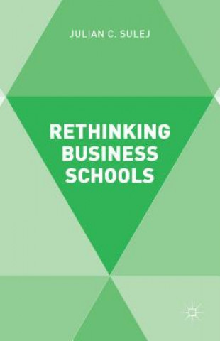 Knjiga Rethinking Business Schools Julian Sulej