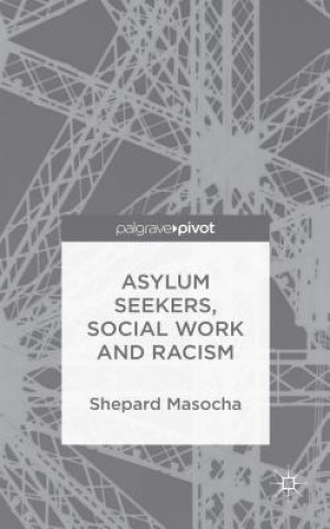 Book Asylum Seekers, Social Work and Racism Shepard Masocha