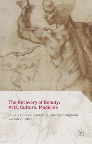 Kniha Recovery of Beauty: Arts, Culture, Medicine Corinne Saunders