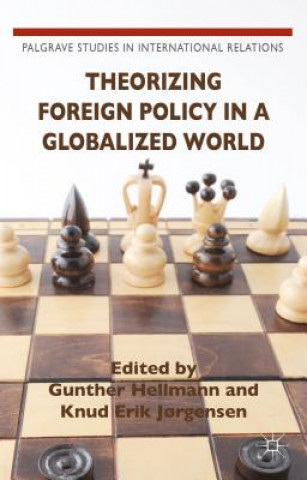 Книга Theorizing Foreign Policy in a Globalized World Knud Erik Jorgensen