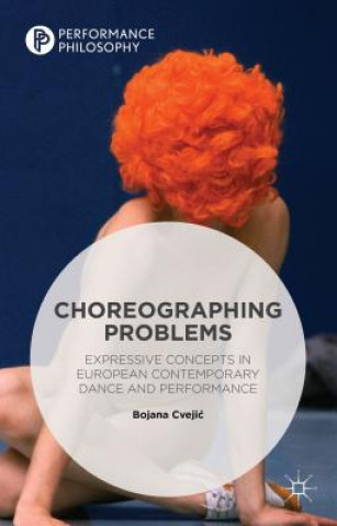 Kniha Choreographing Problems Bojana Cvejic