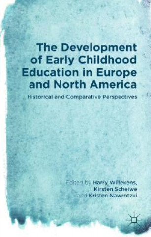 Kniha Development of Early Childhood Education in Europe and North America Harry Willekens