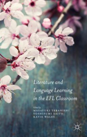 Kniha Literature and Language Learning in the EFL Classroom Masayuki Teranishi