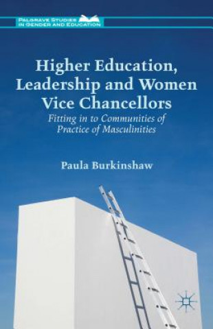 Könyv Higher Education, Leadership and Women Vice Chancellors Paula Burkinshaw
