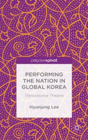 Kniha Performing the Nation in Global Korea H. Lee