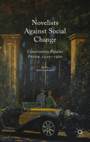 Könyv Novelists Against Social Change Kate Macdonald
