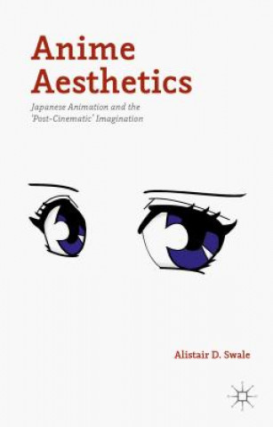 Könyv Anime Aesthetics Alistair D. Swale