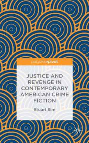 Knjiga Justice and Revenge in Contemporary American Crime Fiction Professor Stuart Sim