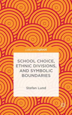 Book School Choice, Ethnic Divisions, and Symbolic Boundaries Stefan Lund