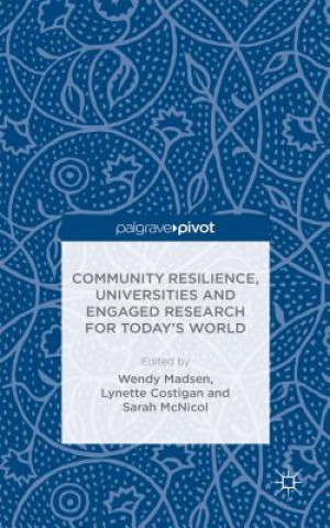 Carte Community Resilience, Universities and Engaged Research for Today's World W. Madsen