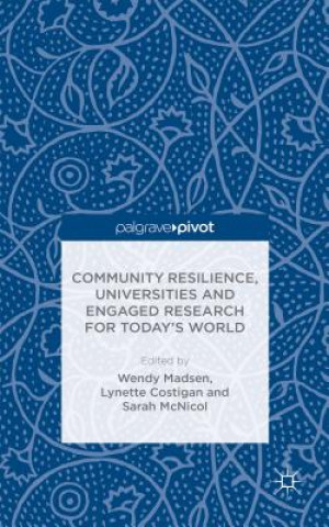 Książka Community Resilience, Universities and Engaged Research for Today's World W. Madsen