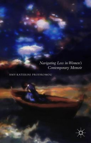 Kniha Navigating Loss in Women's Contemporary Memoir Amy-Katerini Prodromou