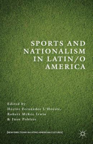 Könyv Sports and Nationalism in Latin / o America H. Fernandez L'Hoeste