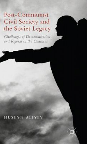 Carte Post-Communist Civil Society and the Soviet Legacy Huseyn Aliyev
