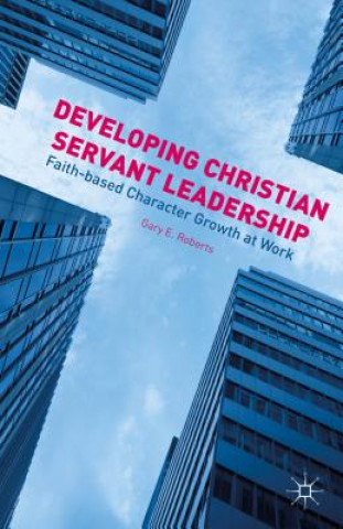 Buch Developing Christian Servant Leadership Gary E. Roberts