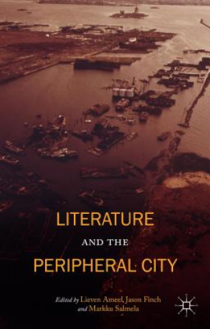 Kniha Literature and the Peripheral City Jason Finch