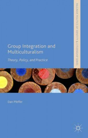 Kniha Group Integration and Multiculturalism Dan Pfeffer