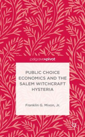 Carte Public Choice Economics and the Salem Witchcraft Hysteria Mixon