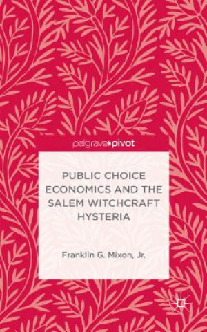 Kniha Public Choice Economics and the Salem Witchcraft Hysteria Mixon