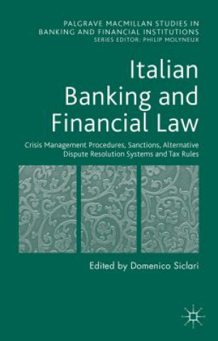 Knjiga Italian Banking and Financial Law: Crisis Management Procedures, Sanctions, Alternative Dispute Resolution Systems and Tax Rules D. Siclari