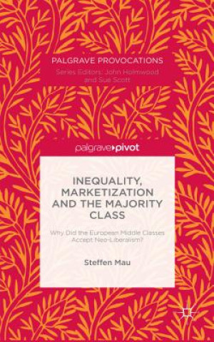 Книга Inequality, Marketization and the Majority Class Steffen Mau