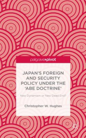 Książka Japan's Foreign and Security Policy Under the 'Abe Doctrine' Christopher W. Hughes