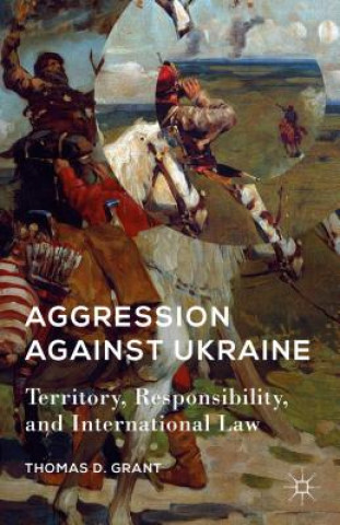 Książka Aggression against Ukraine Thomas D. Grant