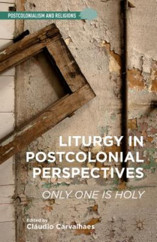 Knjiga Liturgy in Postcolonial Perspectives C. Carvalhaes